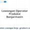 Lowongan Operator Produksi Banjarmasin