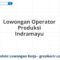 Lowongan Operator Produksi Indramayu