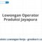 Lowongan Operator Produksi Jayapura