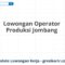 Lowongan Operator Produksi Jombang