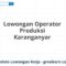 Lowongan Operator Produksi Karanganyar