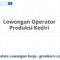 Lowongan Operator Produksi Kediri