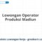 Lowongan Operator Produksi Madiun