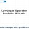 Lowongan Operator Produksi Manado