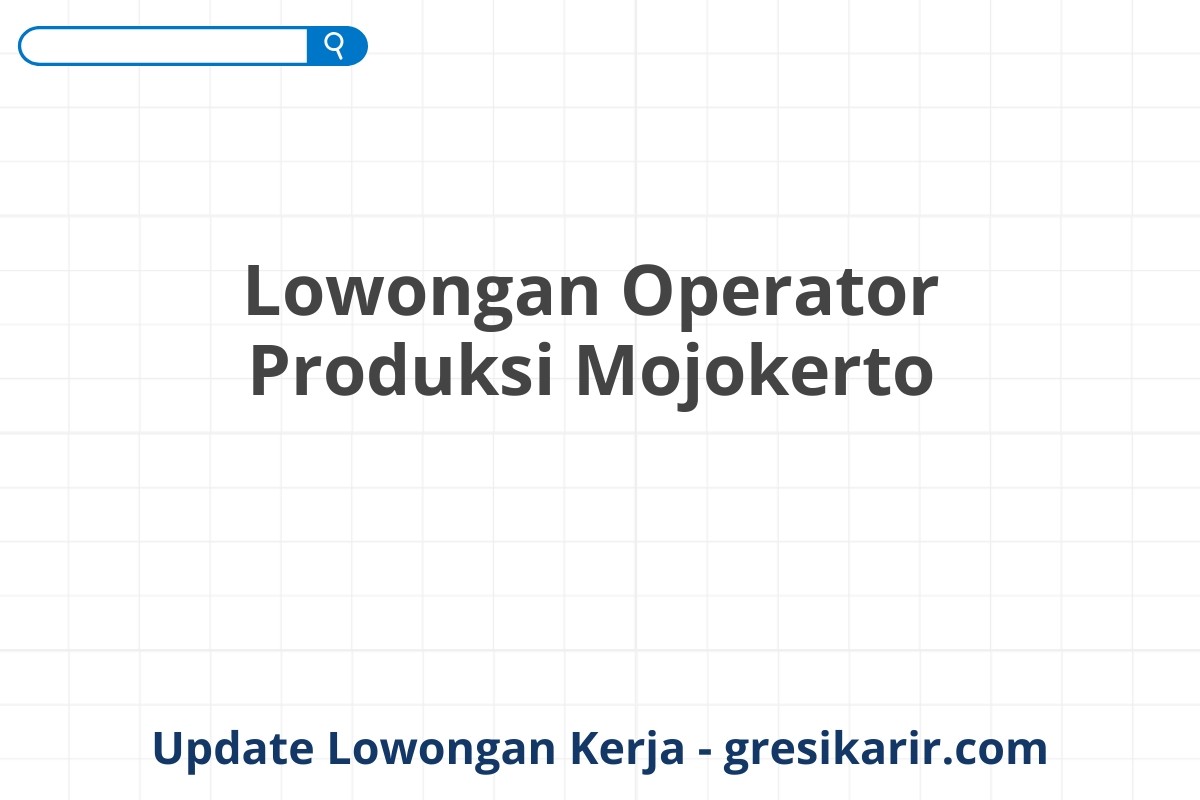 Lowongan Operator Produksi Mojokerto