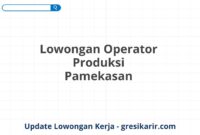 Lowongan Operator Produksi Pamekasan