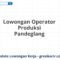 Lowongan Operator Produksi Pandeglang