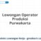 Lowongan Operator Produksi Purwakarta