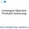 Lowongan Operator Produksi Semarang