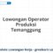 Lowongan Operator Produksi Temanggung