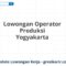 Lowongan Operator Produksi Yogyakarta