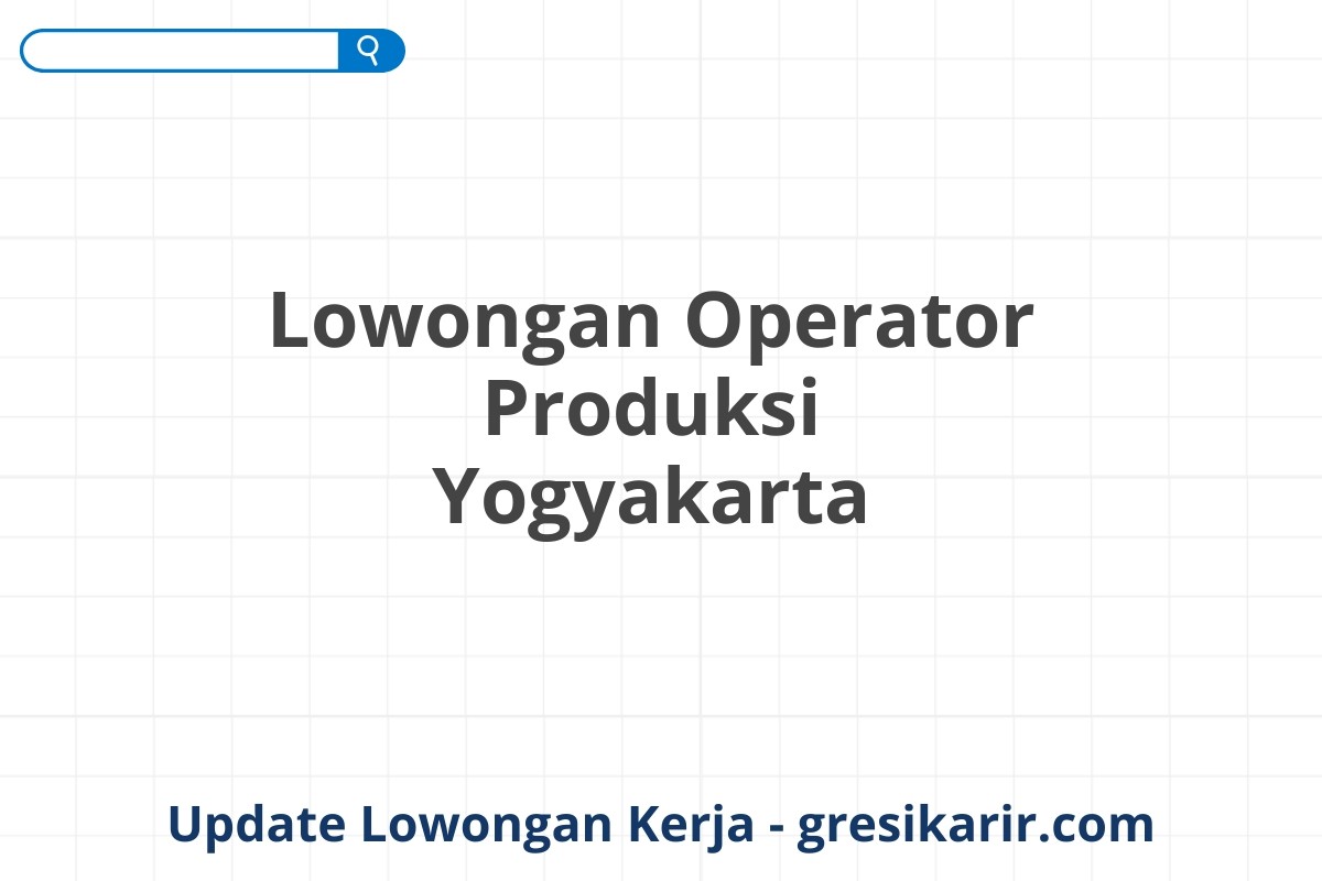 Lowongan Operator Produksi Yogyakarta