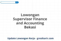 Lowongan Supervisor Finance and Accounting Bekasi