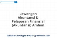 Lowongan Akuntansi & Pelaporan Finansial (Akuntansi) Ambon