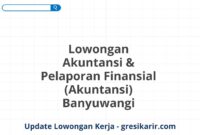 Lowongan Akuntansi & Pelaporan Finansial (Akuntansi) Banyuwangi