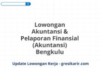 Lowongan Akuntansi & Pelaporan Finansial (Akuntansi) Bengkulu