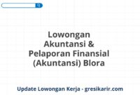 Lowongan Akuntansi & Pelaporan Finansial (Akuntansi) Blora