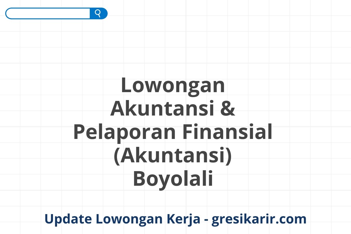 Lowongan Akuntansi & Pelaporan Finansial (Akuntansi) Boyolali