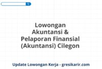 Lowongan Akuntansi & Pelaporan Finansial (Akuntansi) Cilegon