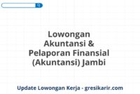 Lowongan Akuntansi & Pelaporan Finansial (Akuntansi) Jambi