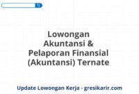 Lowongan Akuntansi & Pelaporan Finansial (Akuntansi) Ternate