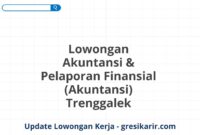 Lowongan Akuntansi & Pelaporan Finansial (Akuntansi) Trenggalek