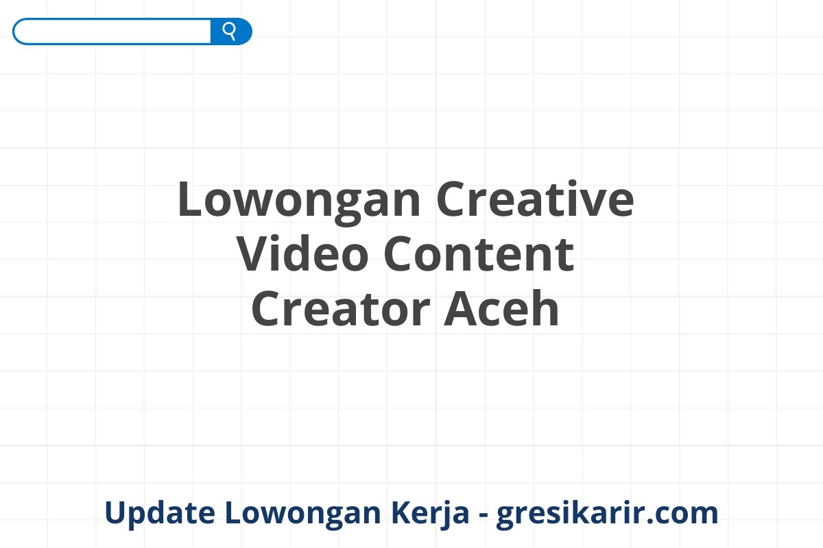 Lowongan Creative Video Content Creator Aceh