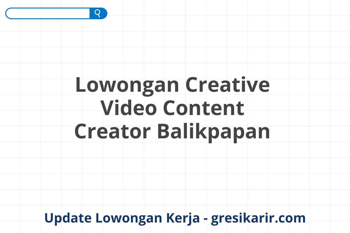 Lowongan Creative Video Content Creator Balikpapan