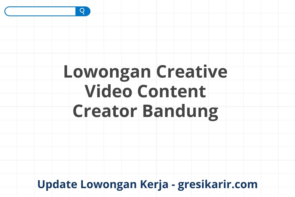 Lowongan Creative Video Content Creator Bandung