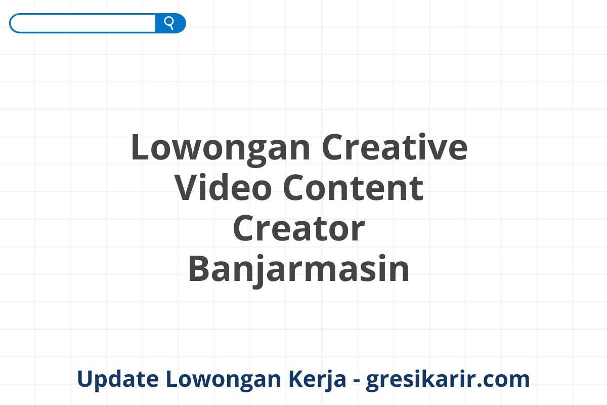 Lowongan Creative Video Content Creator Banjarmasin