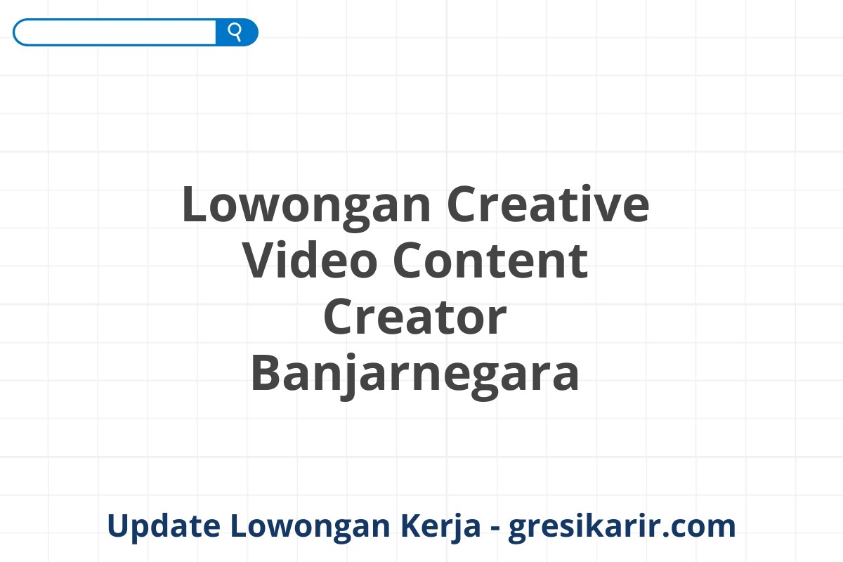 Lowongan Creative Video Content Creator Banjarnegara