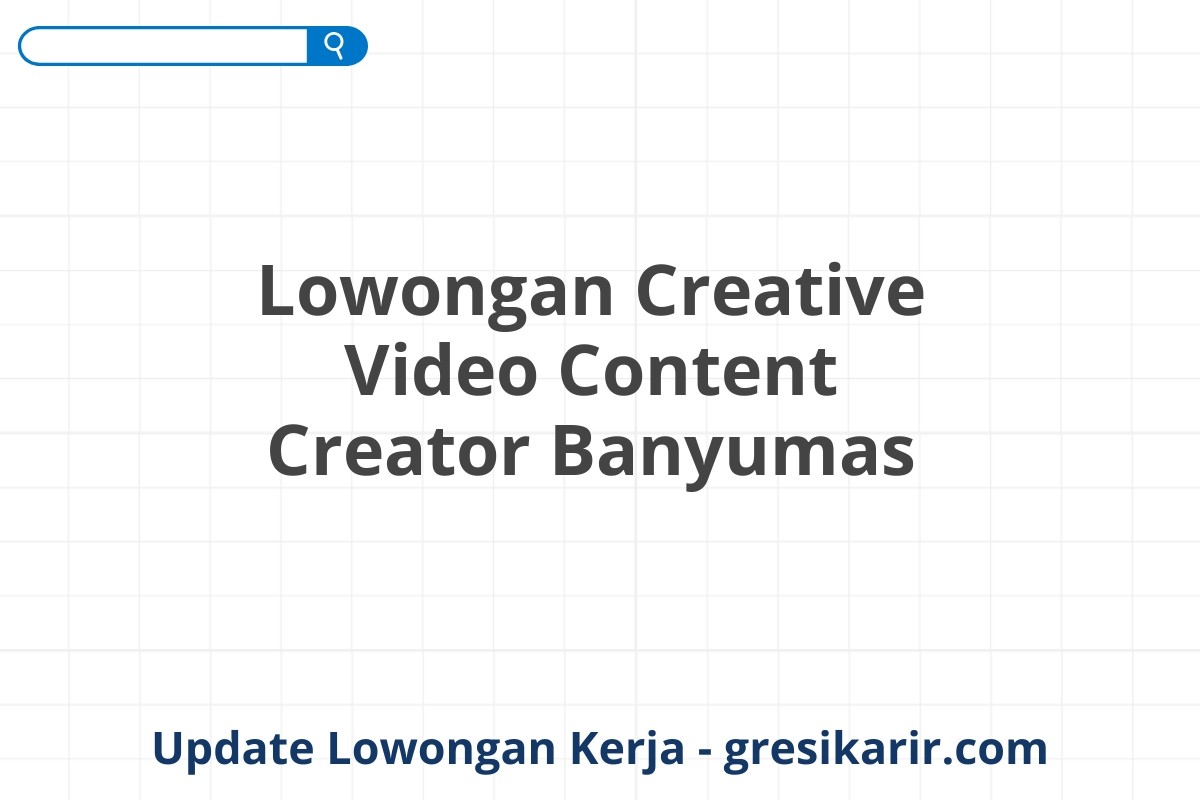 Lowongan Creative Video Content Creator Banyumas