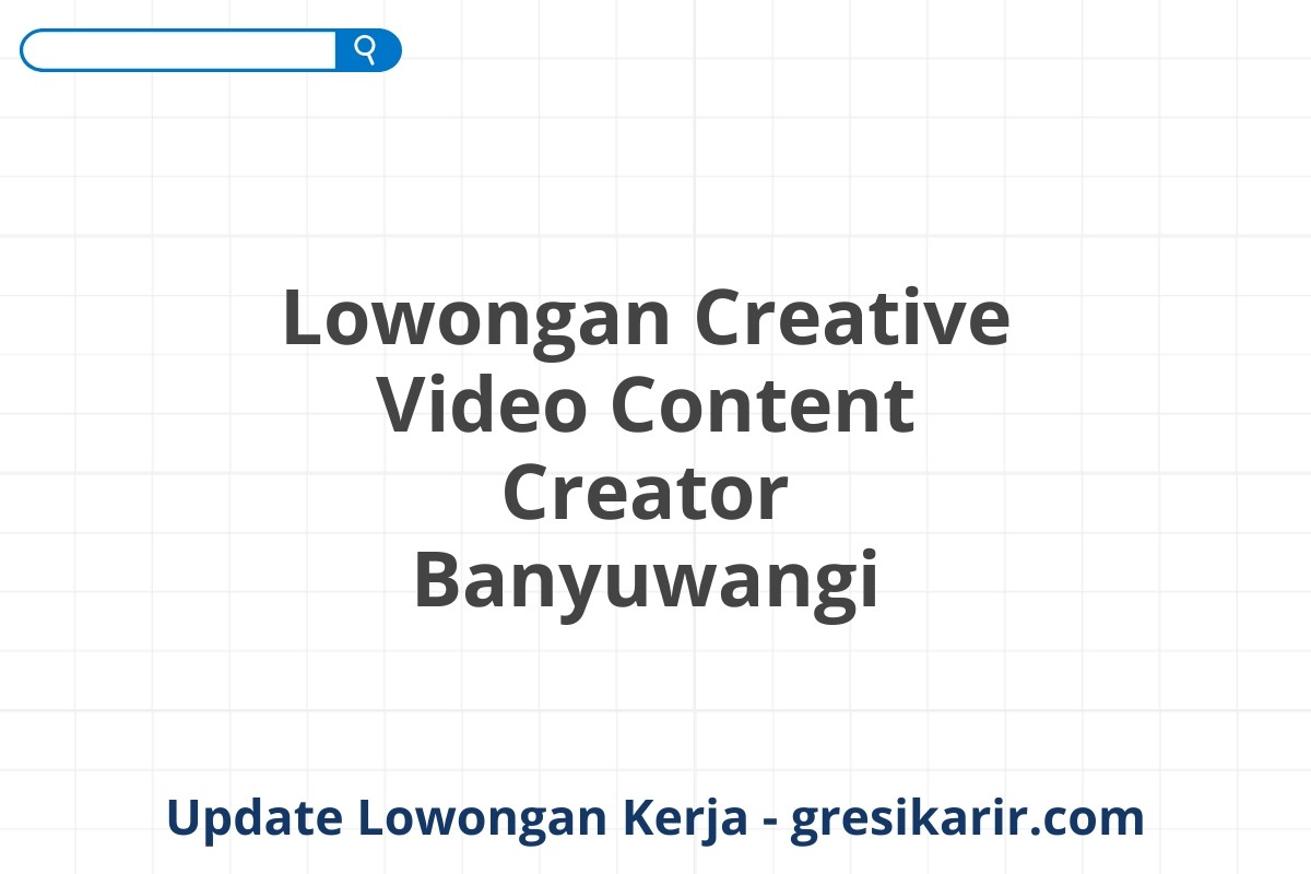 Lowongan Creative Video Content Creator Banyuwangi