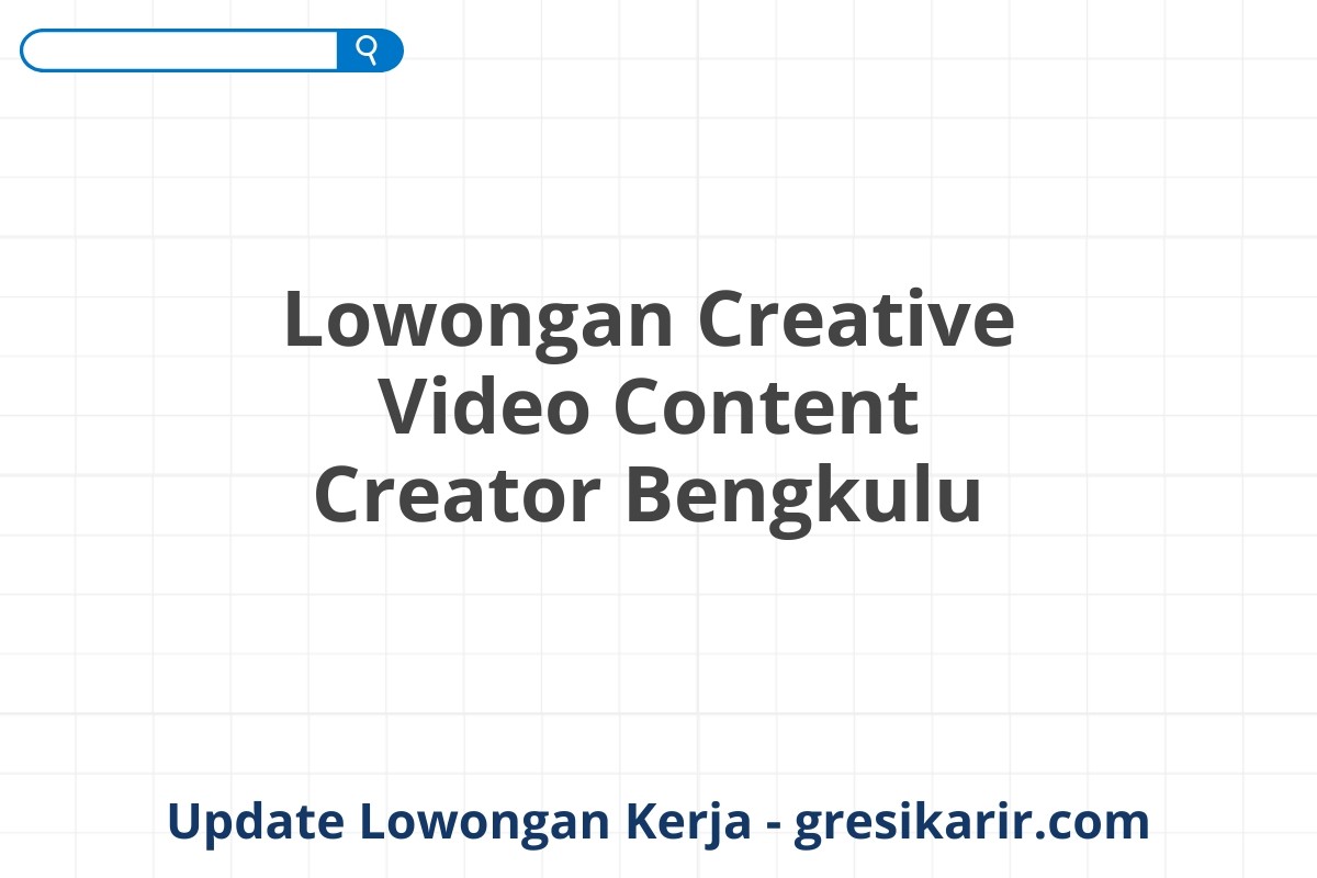 Lowongan Creative Video Content Creator Bengkulu