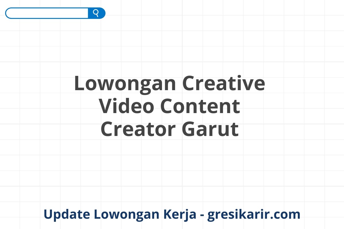 Lowongan Creative Video Content Creator Garut