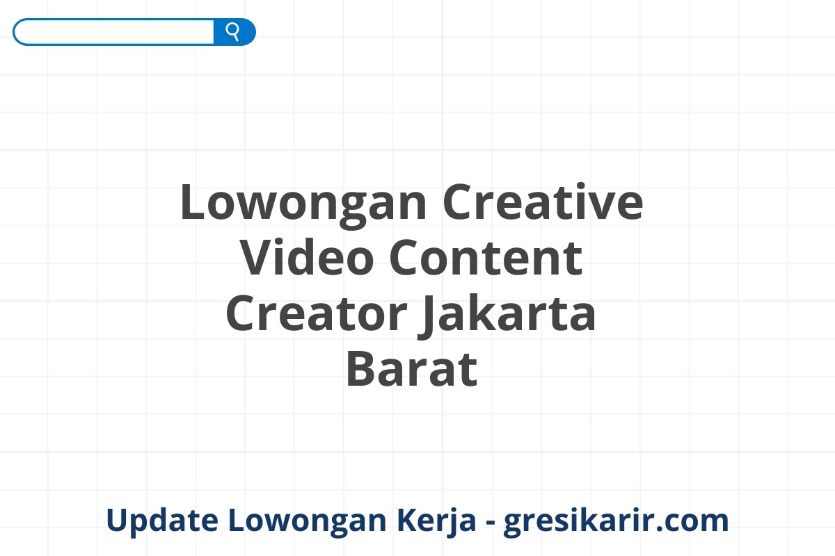 Lowongan Creative Video Content Creator Jakarta Barat