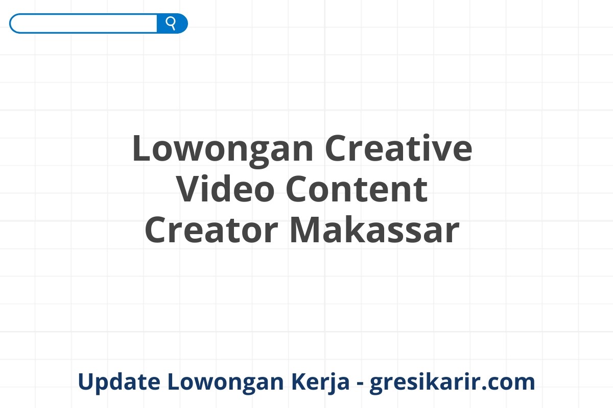 Lowongan Creative Video Content Creator Makassar