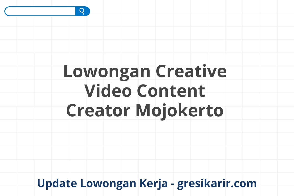 Lowongan Creative Video Content Creator Mojokerto