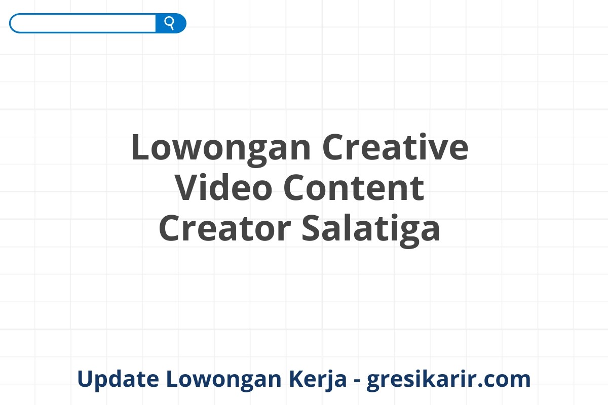 Lowongan Creative Video Content Creator Salatiga