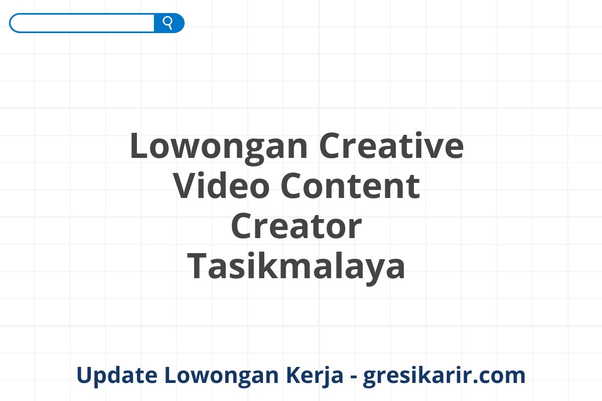 Lowongan Creative Video Content Creator Tasikmalaya