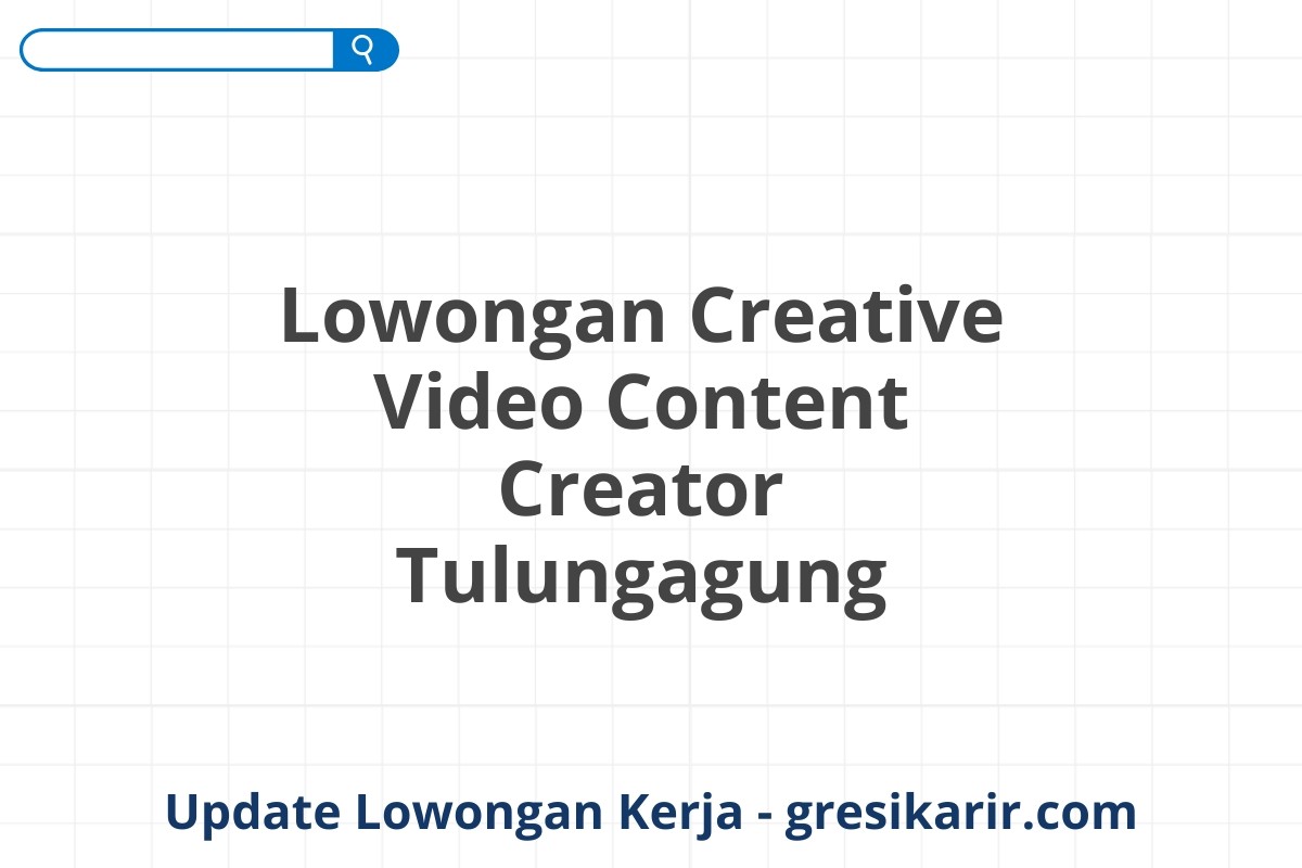 Lowongan Creative Video Content Creator Tulungagung