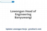 Lowongan Head of Engineering Banyuwangi