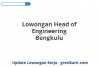 Lowongan Head of Engineering Bengkulu