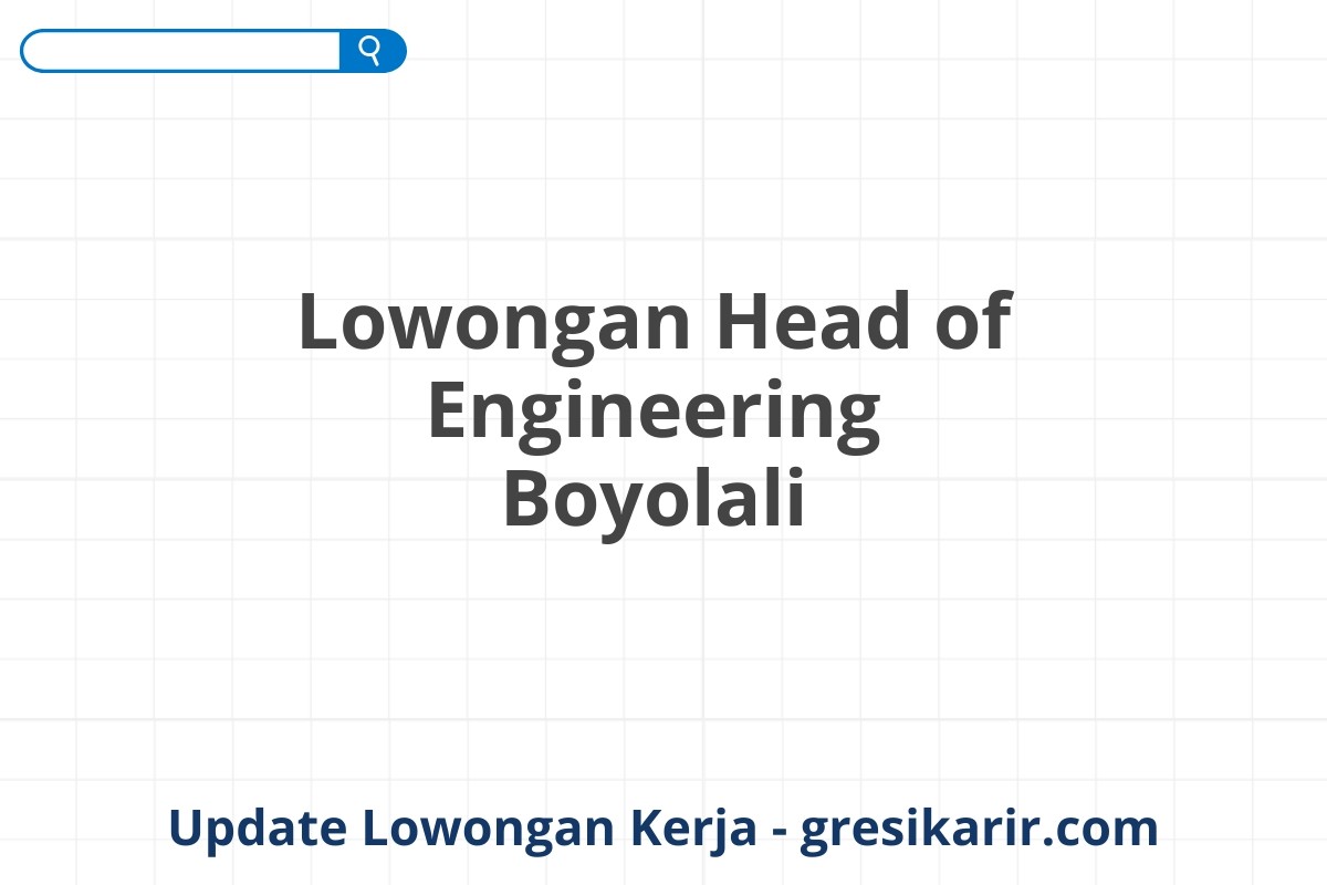 Lowongan Head of Engineering Boyolali