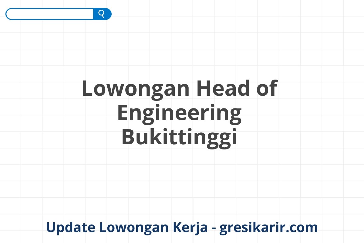 Lowongan Head of Engineering Bukittinggi