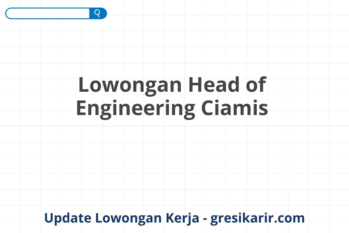 Lowongan Head of Engineering Ciamis