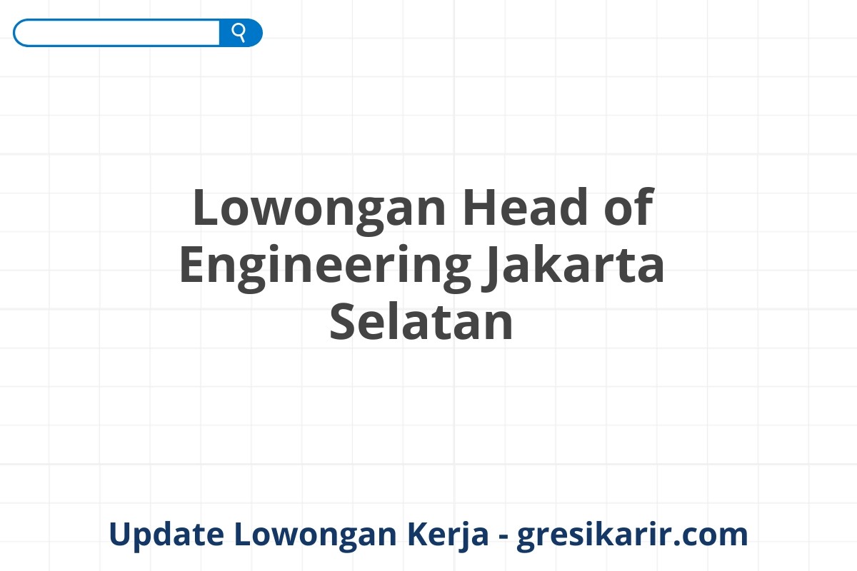 Lowongan Head of Engineering Jakarta Selatan