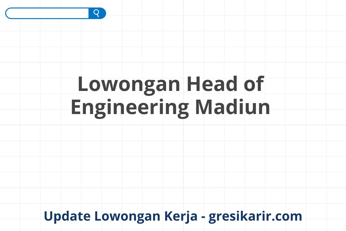 Lowongan Head of Engineering Madiun