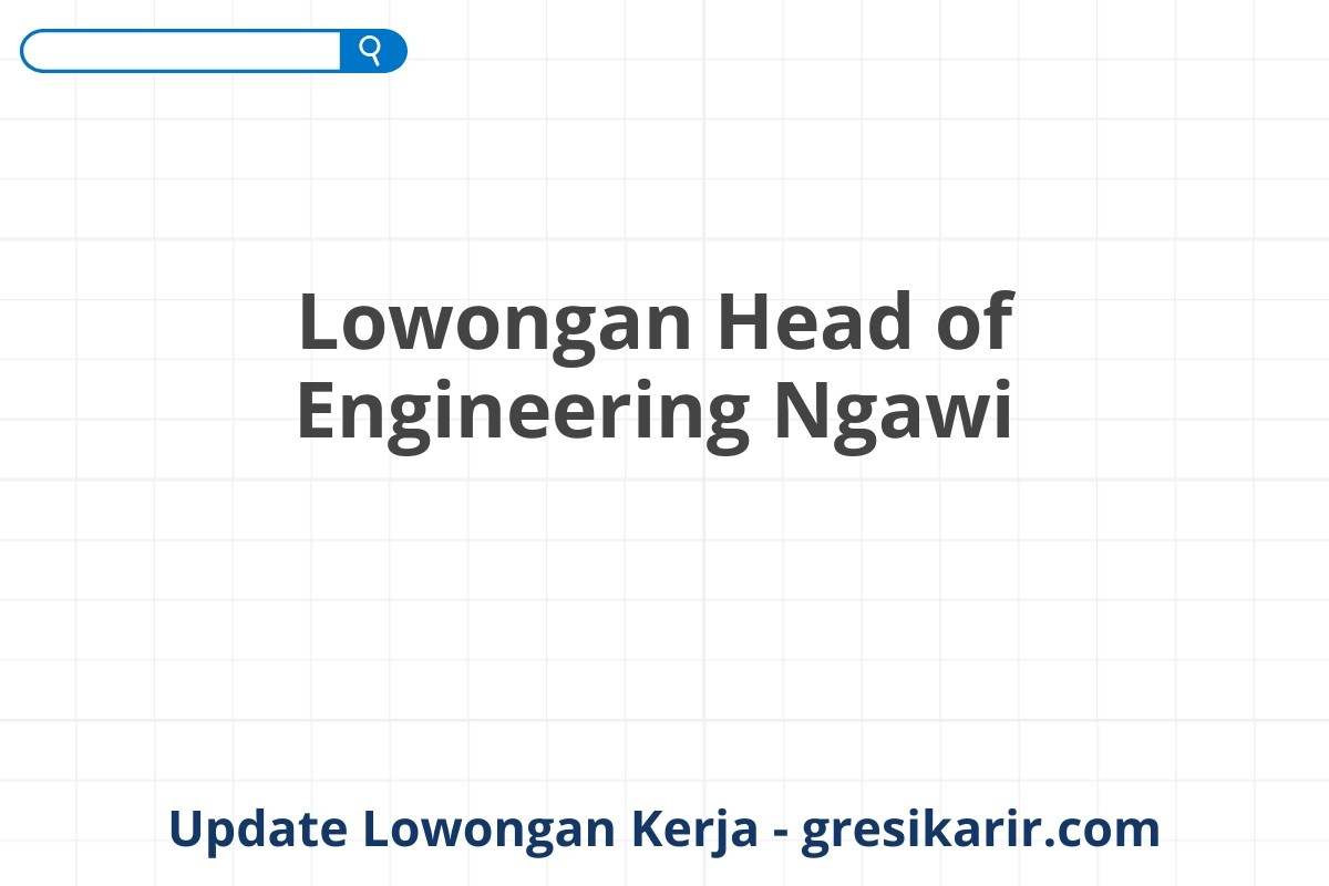 Lowongan Head of Engineering Ngawi