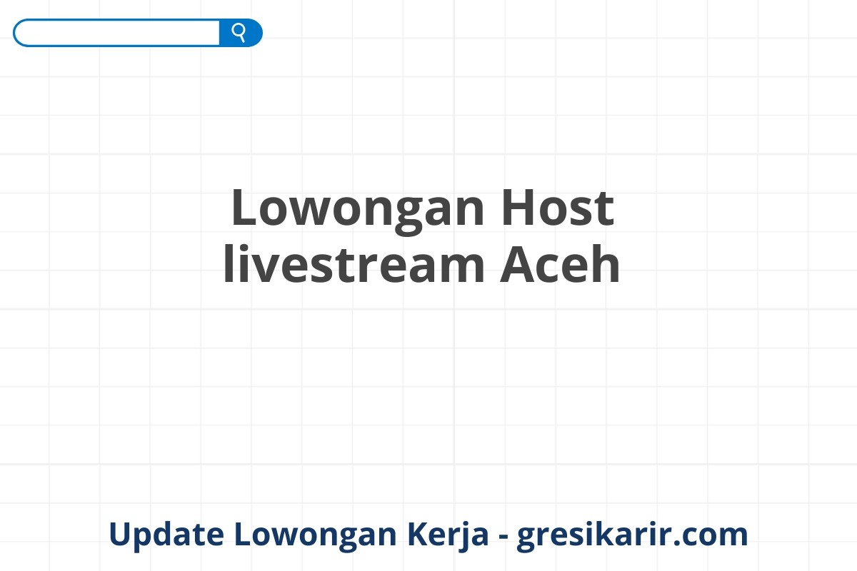 Lowongan Host livestream Aceh